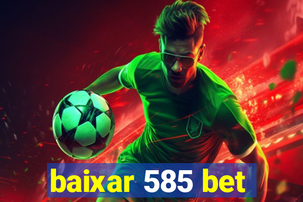 baixar 585 bet